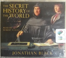 The Secret History of the World written by Jonathan Black performed by Robert Powell on CD (Abridged)